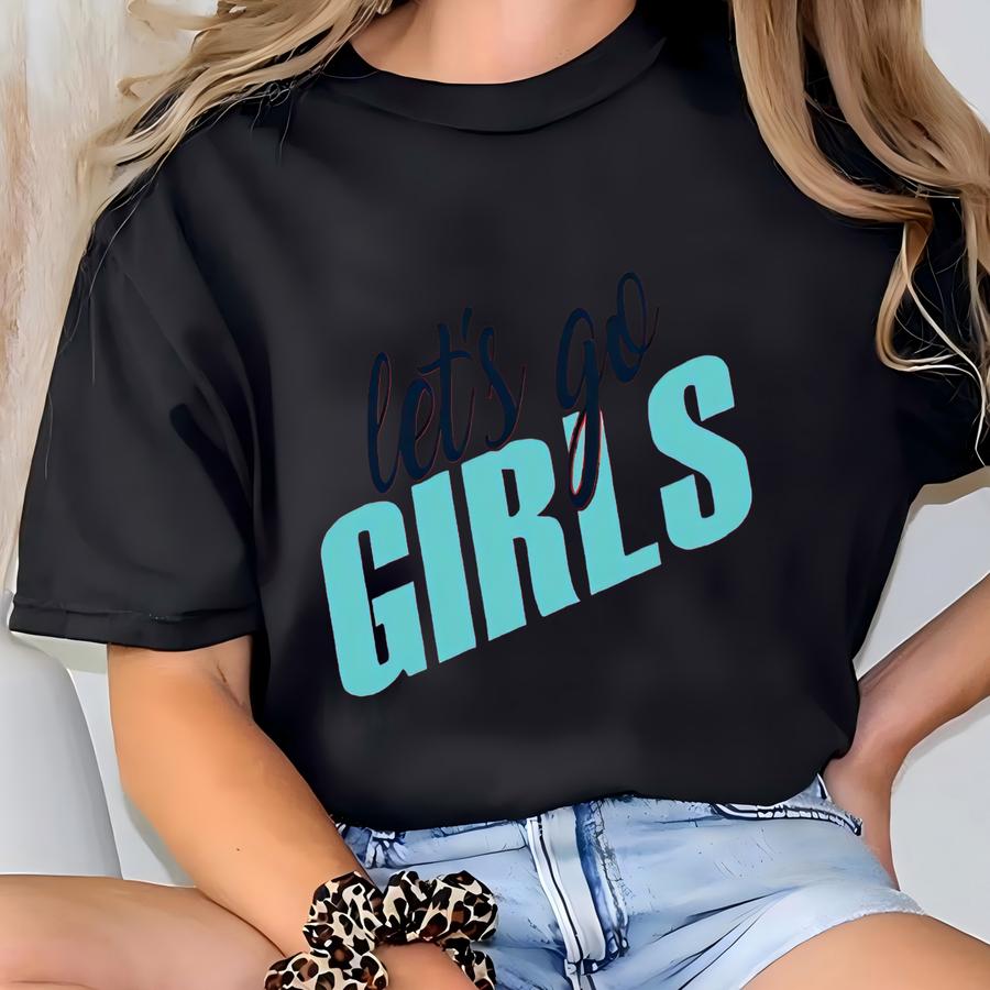 Let's Go Girls T-shirt