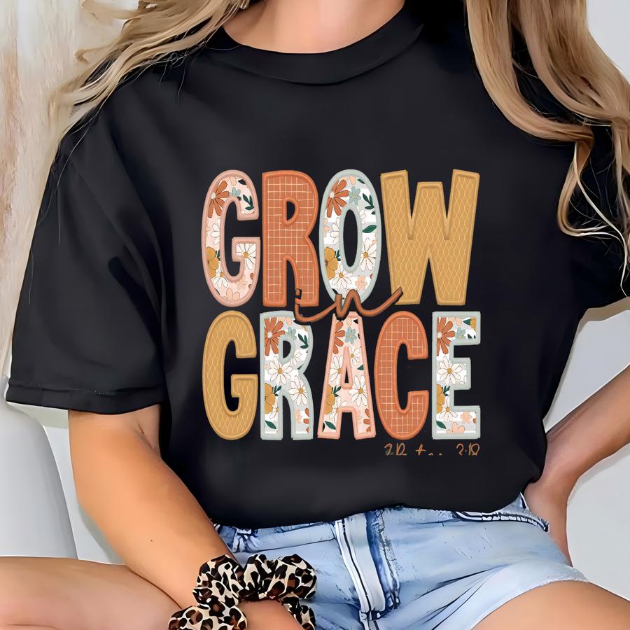 Grow In Grace 2 Peter 3:18 Sweatshirt, Christian Sweatshirt, Bible Verse Shirt, Religious Shirt, Faith Shirt, Grow In Grace, Christian Women T-shirt