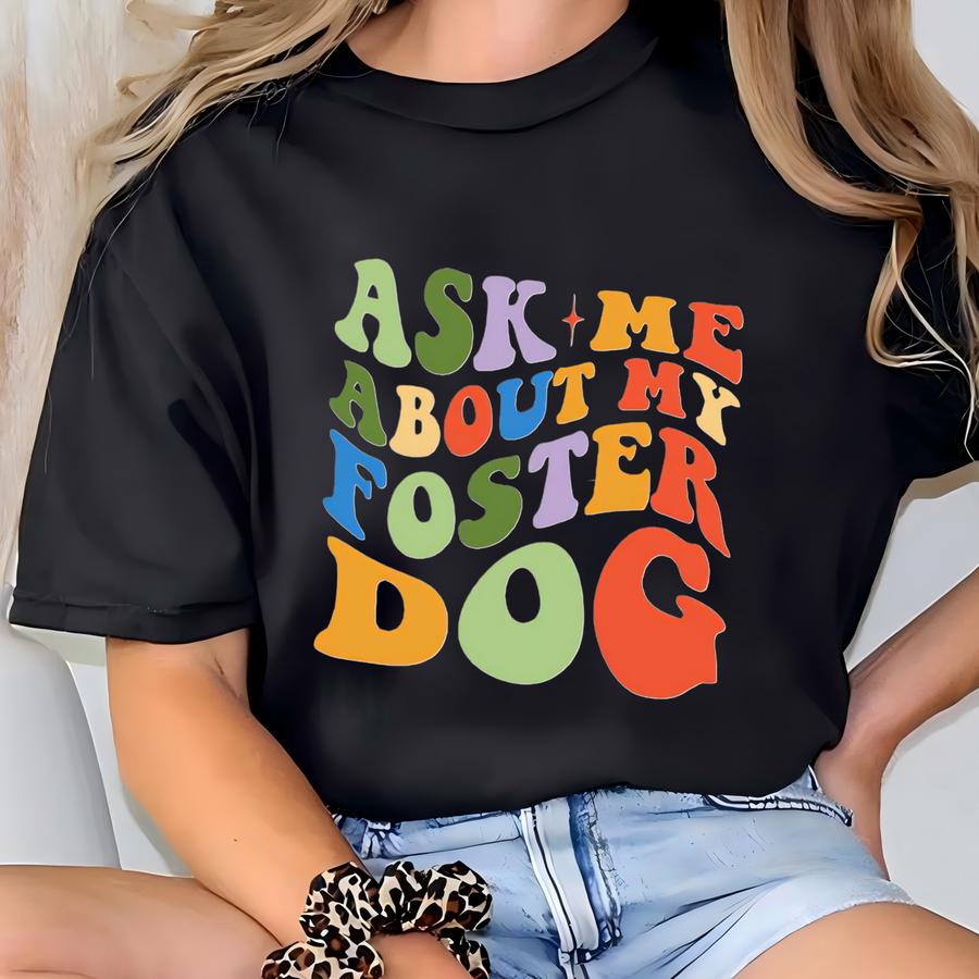 Ask Me About My Dog Shirt, Dog Lover Shirt, Retro Boho Shirt, Dog Animal Tees, Retro Natural Infant, Youth Tees, Fostering Dogs,gift For Her T-shirt