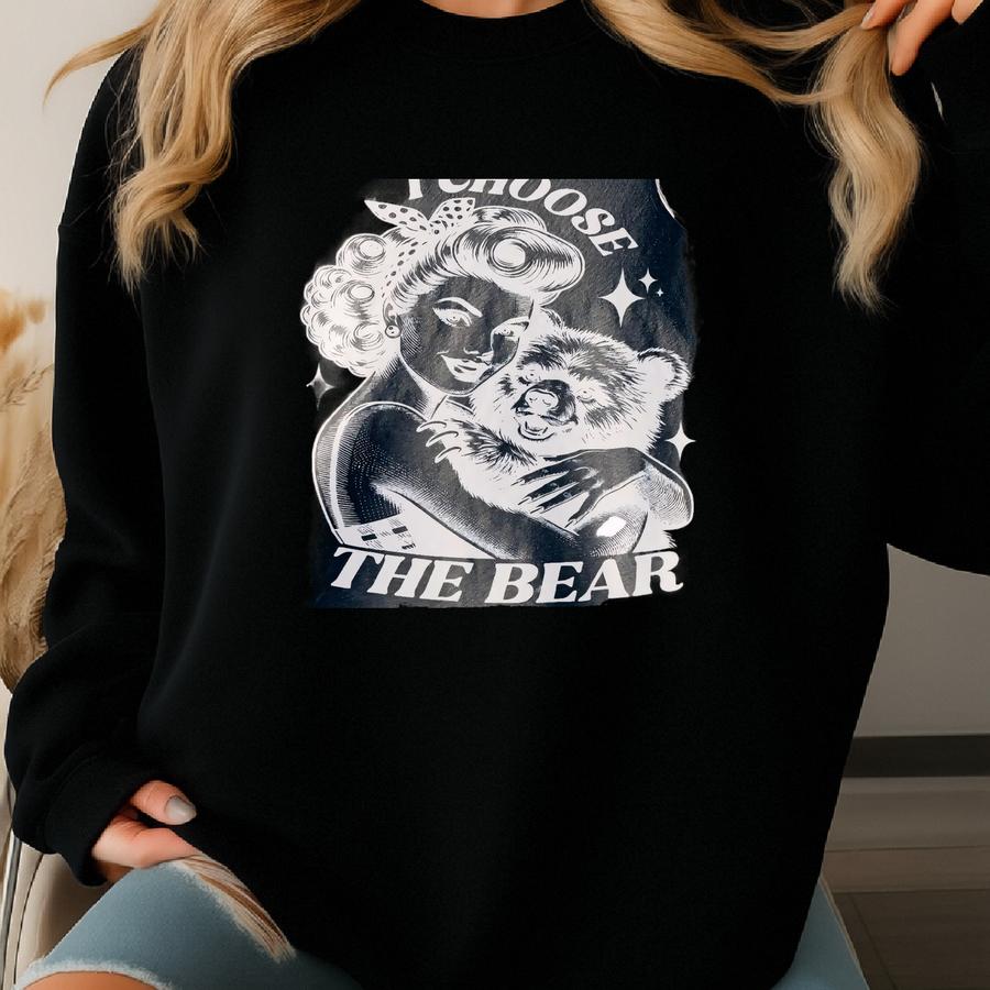 I Choose The Bear Shirt Team Bear Shirt Bear T-shirt Sweatshirt
