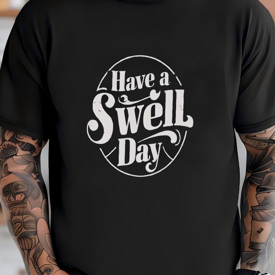 T Shirt Cute Tee Positive Vibes Unisex Hoodie Positive Happy Shirt Have A Swell Day Tee For Men Women Teen Tshirt T-shirt