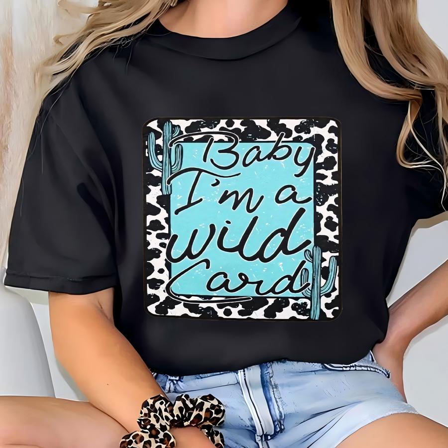 Baby I'm A Wild Card Shirt, Cow Pattern Shirt, Country Music Shirt, Cow Gifts, Rodeo Shirt, Cactus Shirt, Cute Cacti Shirt T-shirt