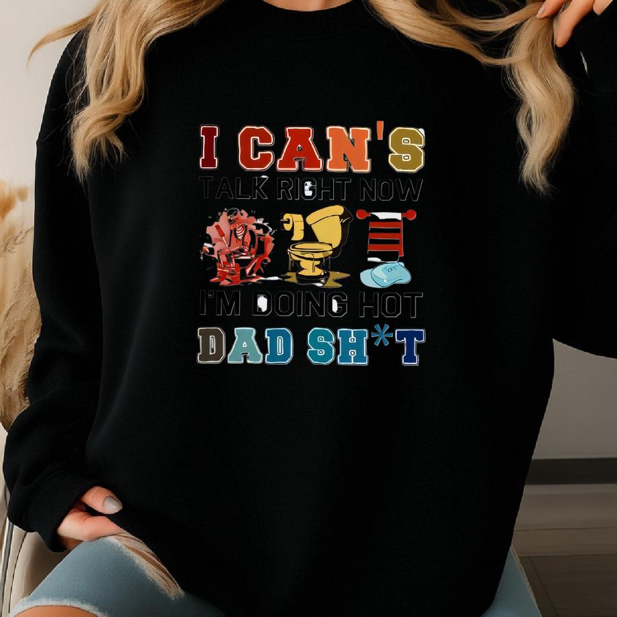 I Can't Talk Right Now I'm Doing Hot Dad Romper Sweatshirt, American Dad Shirt, Funny Dad Romper, Father's Day Shirt, Gift For Dad Sweatshirt
