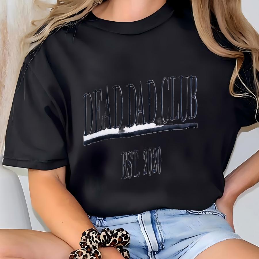 Dead Dad Club Shirt, Dad Hoodie, Gift For Dad, Father's Day Shirt, Daddy Shirts, Dad Birthday Gifts, Y Gift For Dad T-shirt