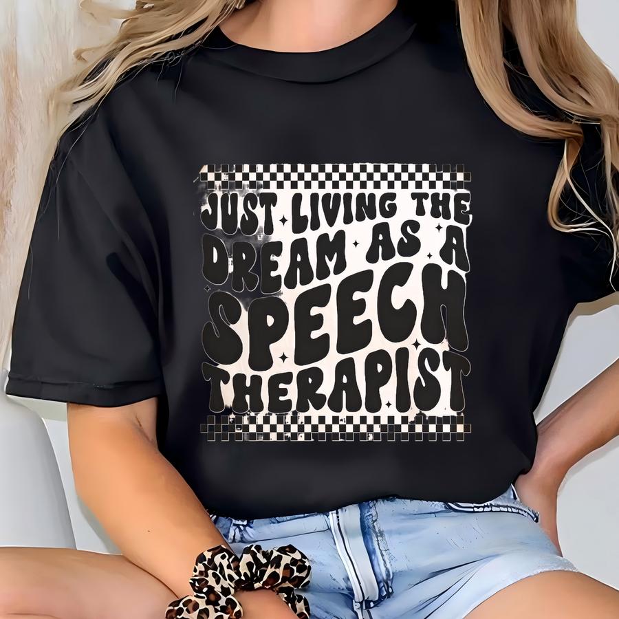 Speech Therapy Shirt, Speech Therapist Gift - Just Living The Dream Tee, Speech Therapy, Perfect Gift For Speech Language Pathologist, Slp T-shirt