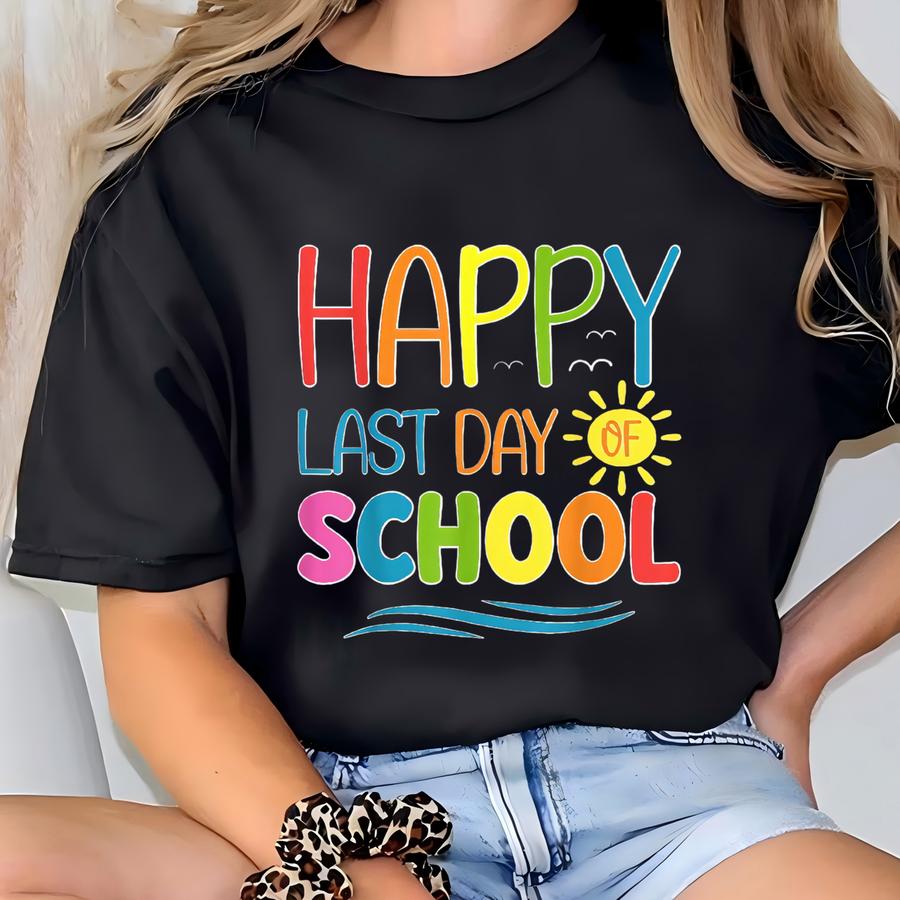 Happy Last Day Of School Hoodie: Fun Teacher Summer Tee T-shirt