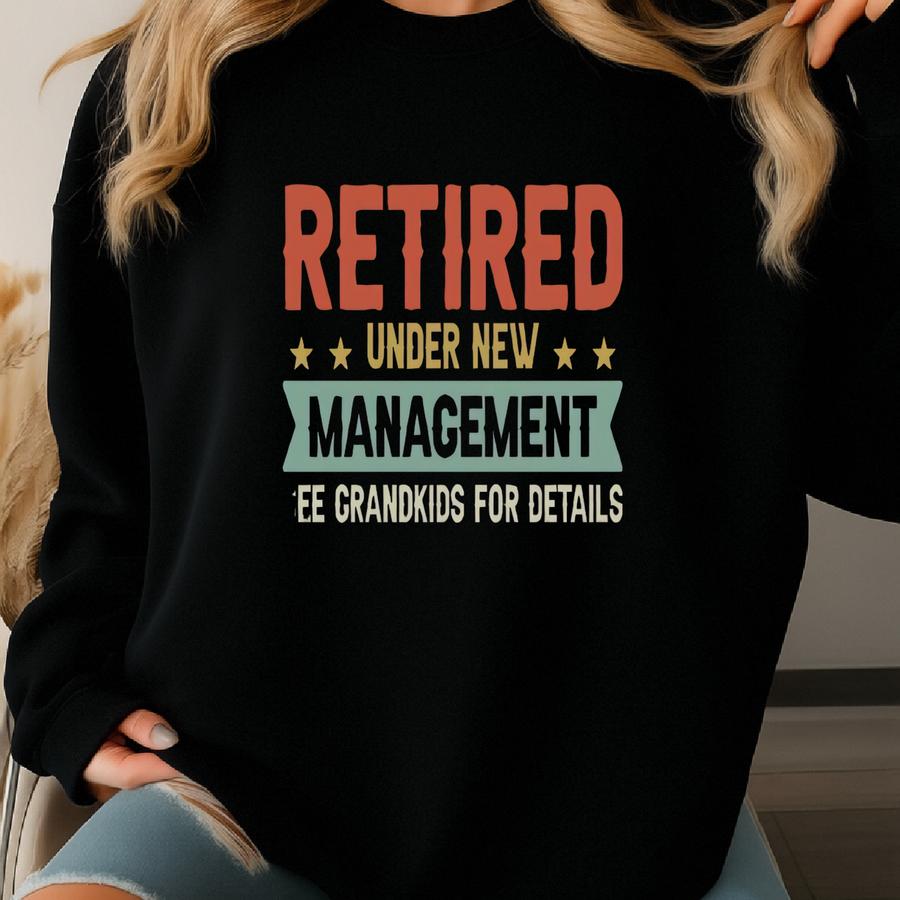 Retired Under New Management T-shirt, Funny Grandpa Shirt, Father's Day Shirt, Grandpa Gifts, Retirement Shirt Sweatshirt