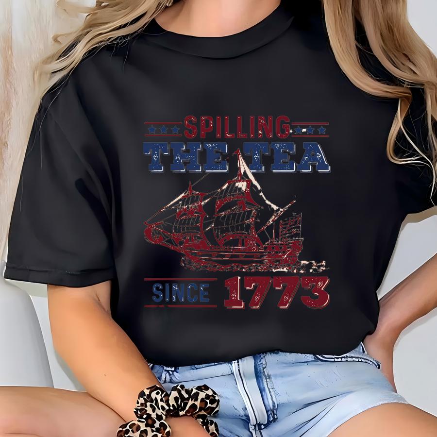 Spilling The Tea Since 1773 Hoodie: Funny American History 4th Of July Tee T-shirt