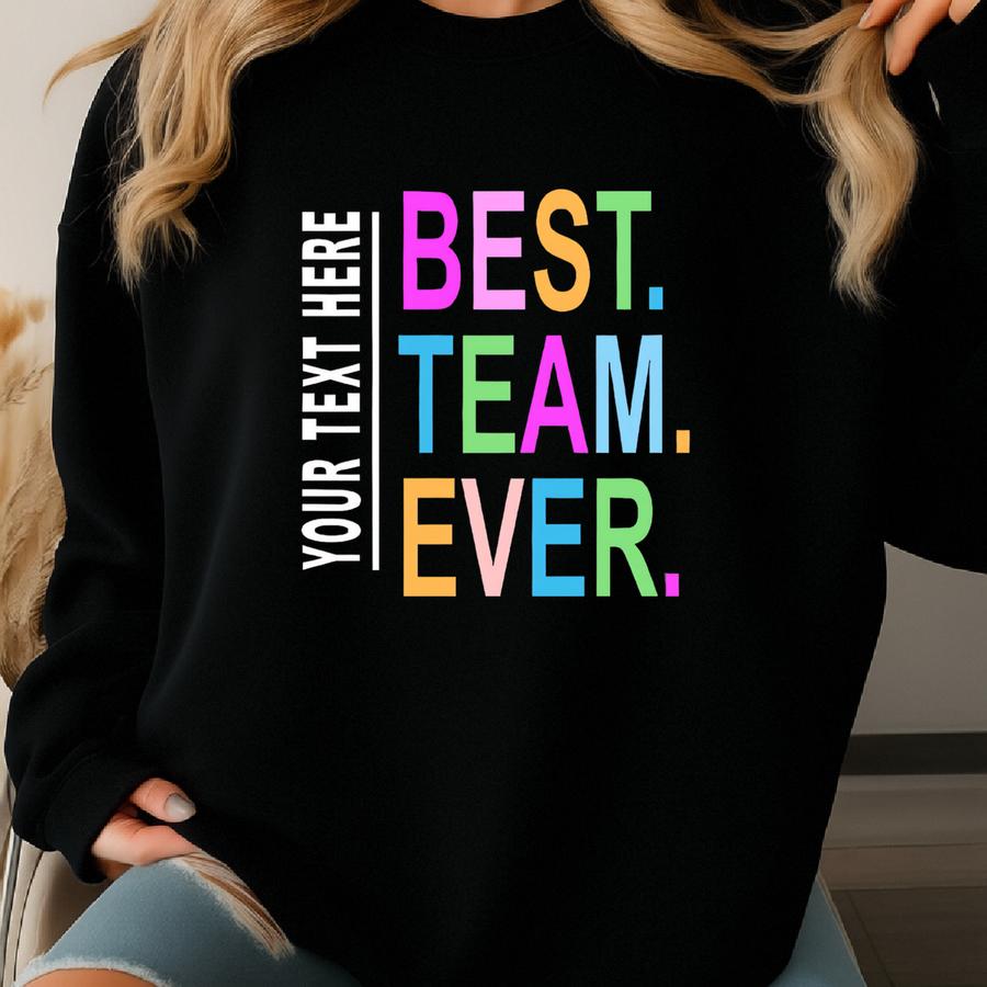 Best Team Ever Svg, Png. Custom Team Group Staff Design. Work Team Member Graphic. Company Group Shirt. School Administration, Work Family. Sweatshirt