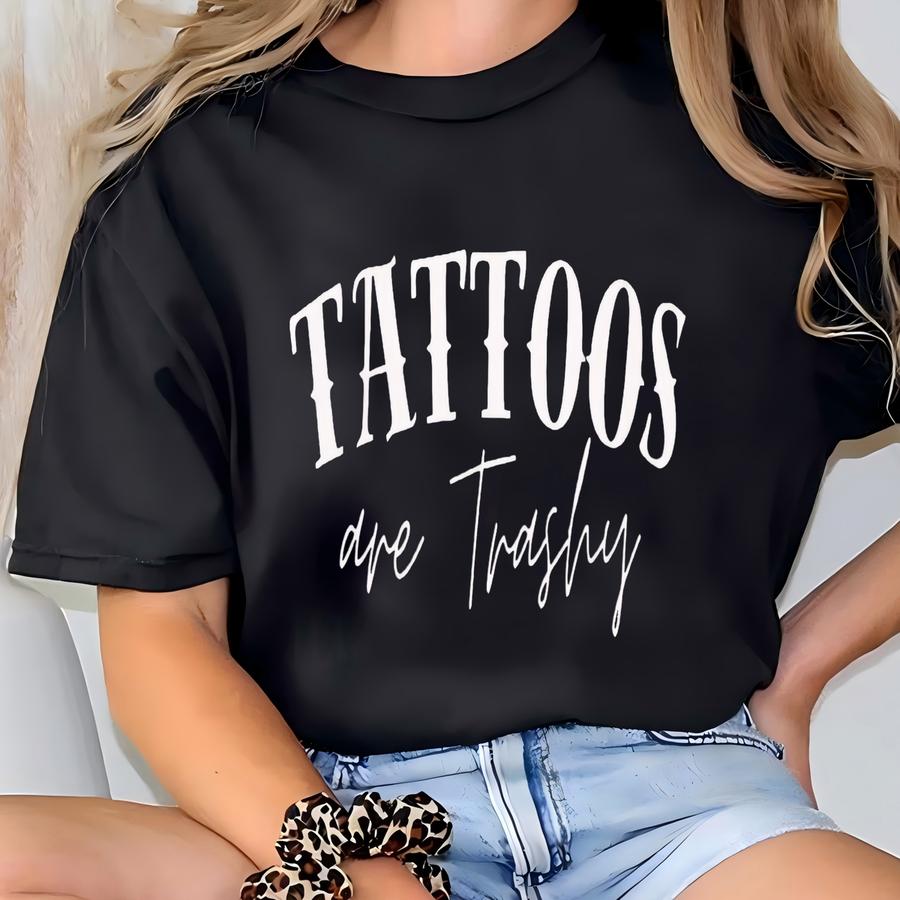 Tattoos Are Trashy Tank -  T-shirt