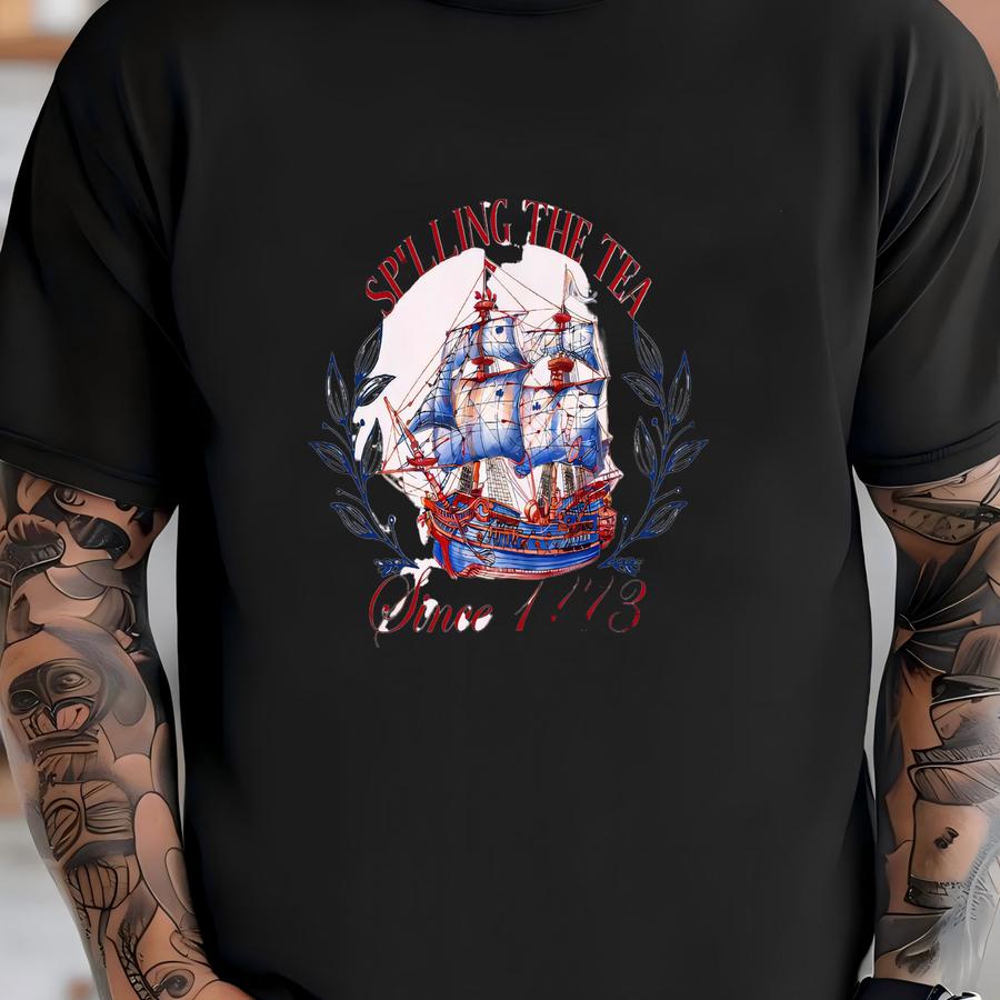 Spilling The Tea Since 1773 Shirt: Funny 4th Of July Gift T-shirt