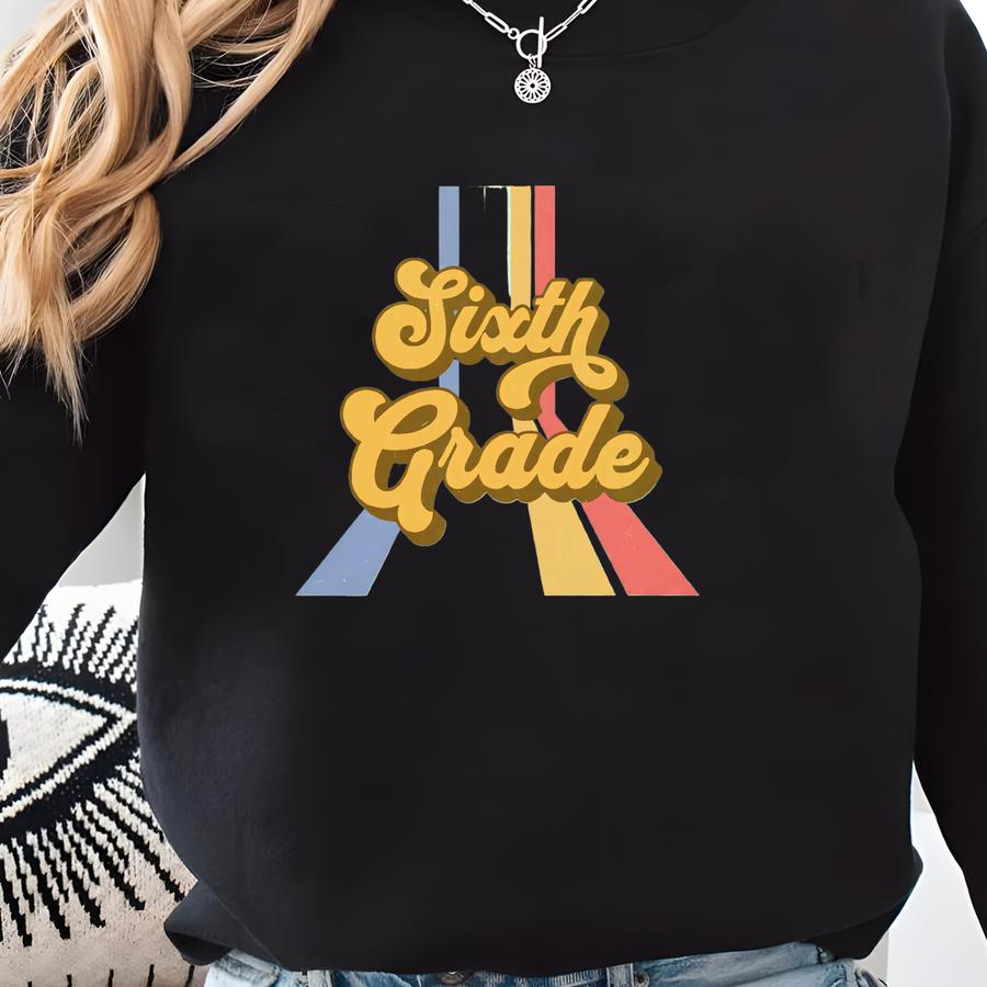 6th Grade Teacher Shirt, Retro Sixth Grade T-shirt, Gift For Elementary School Teacher, First Day Of School, Back To School 6th Grade Team Sweatshirt