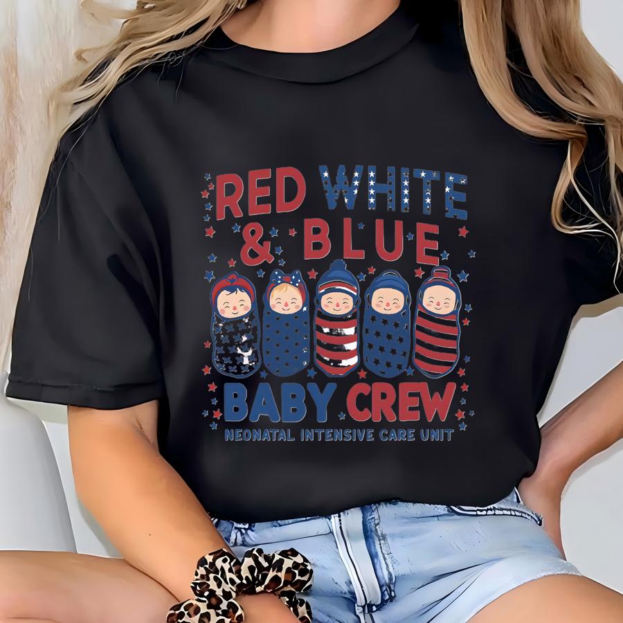 Nicu Nurse 4th Of July Shirt: Red White Blue Baby Crew Tee T-shirt