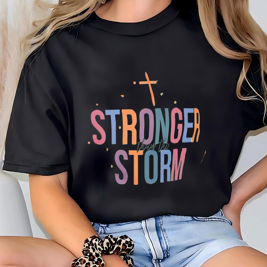 Stronger Than The Storm ® Stronger Than The Storm, Christian Apparel Shirt, Religious Tee, Christian ® T-shirt