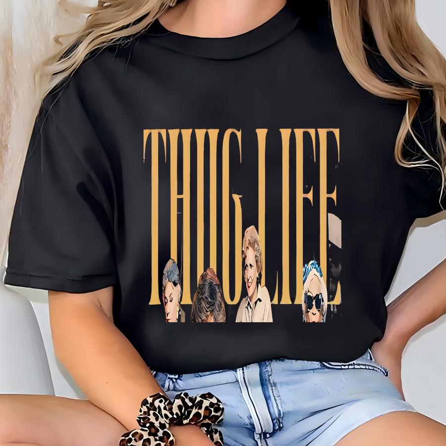 Golden Girls Thug Life Comfort Shirt, The Golden Girls Fan Shirt, Golden Girls Lover Gift, 80s Tv Sitcom, Shirt For Women T-shirt