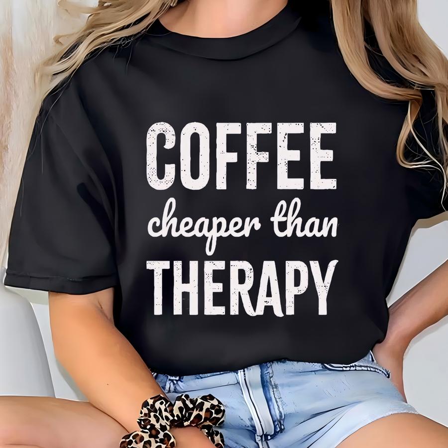 Funny Coffee Hoodie: Coffee Cheaper Than Therapy, Unisex Fit T-shirt