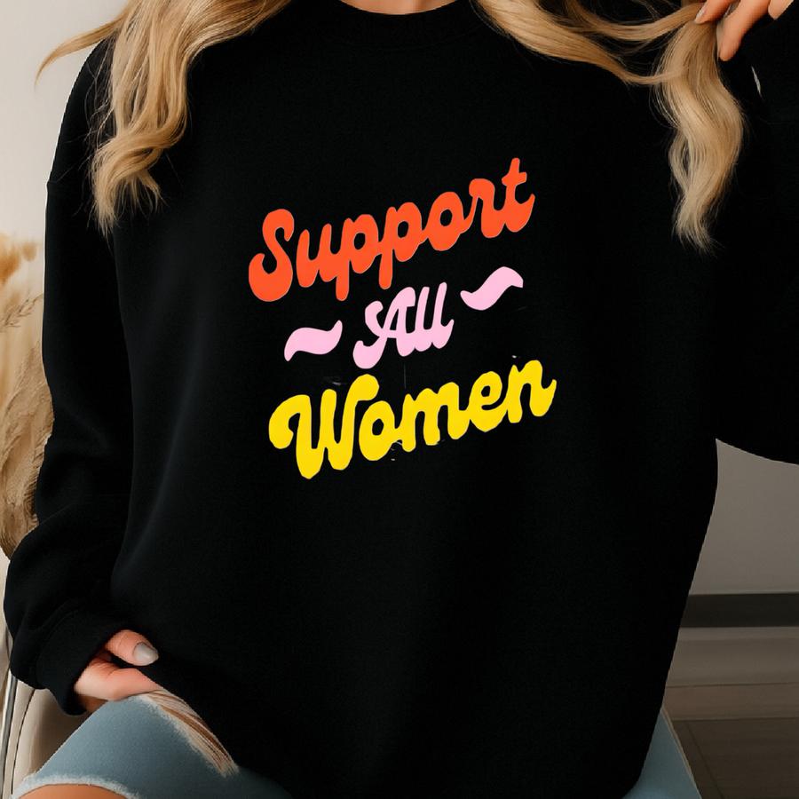 Support All Women Shirt, Retro Shirt, Social Worker Shirt, Activist Gifts, Mental Health Shirt, Girl Power Shirt, Compassion Gift Sweatshirt