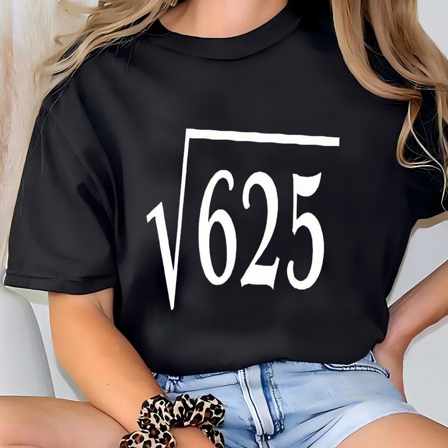 Square Root 625 Shirt: 25th Birthday Math Tee T-shirt