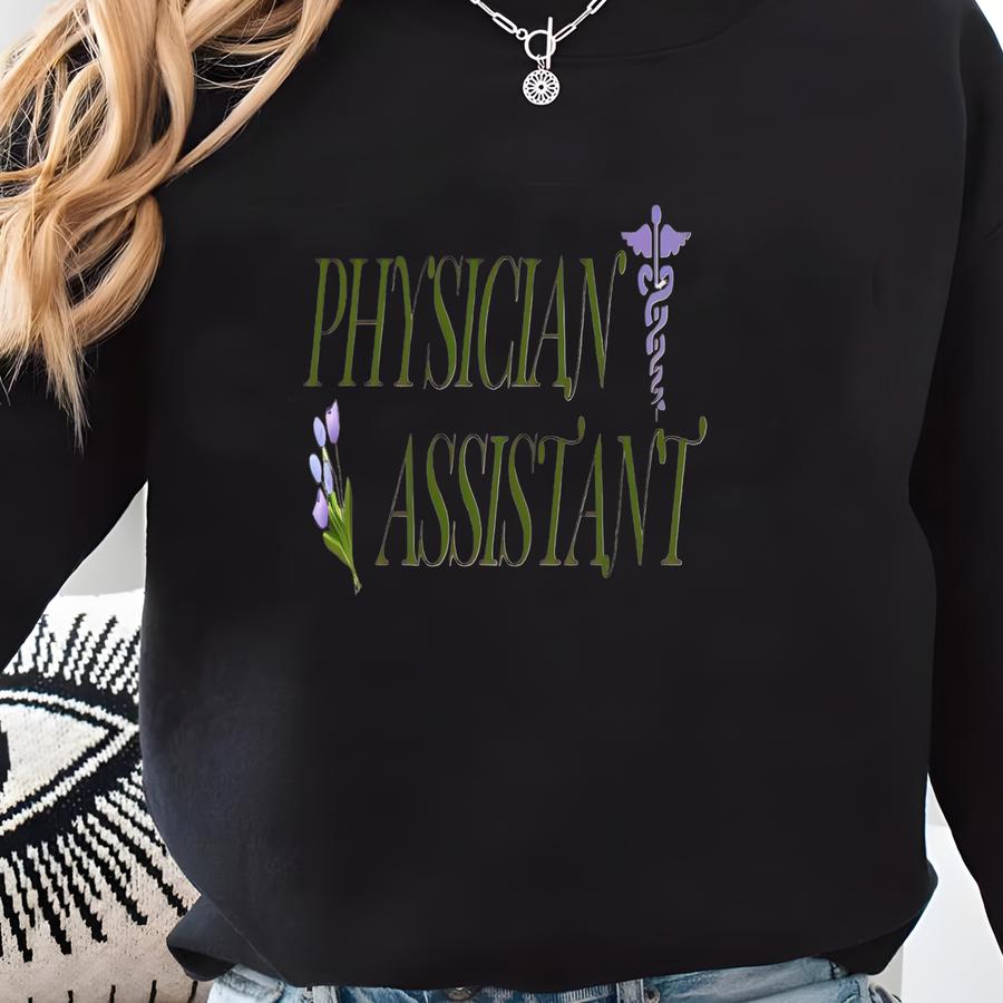 Physician Assistant Crewneck Sweatshirt, Flower Physician Assistant Shirt, Medical Student Crewneck, Gift For Her, Medical Student Gift Sweatshirt