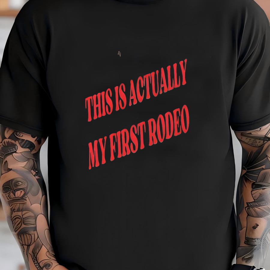 This Is Actually My First Rodeo Baby Tee, Funny Graphic Tee, Gift For Her, Y2k Baby Tee, 90s Aesthetic Baby Tee, Funny Tee, Western Baby Tee T-shirt