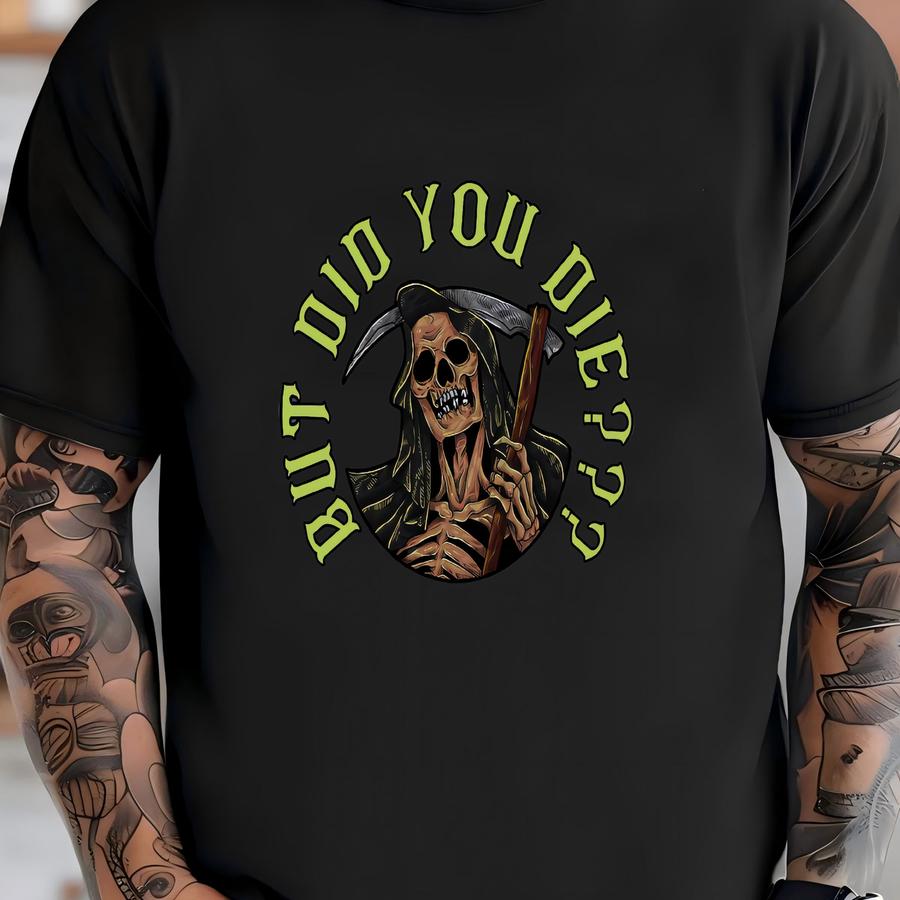But Did You Die Shirt, , Funny Pump Cover, Weightlifting Hoodie, Oversized Workout Tee, Women Gym Shirt, Gift For Gym Rat T-shirt