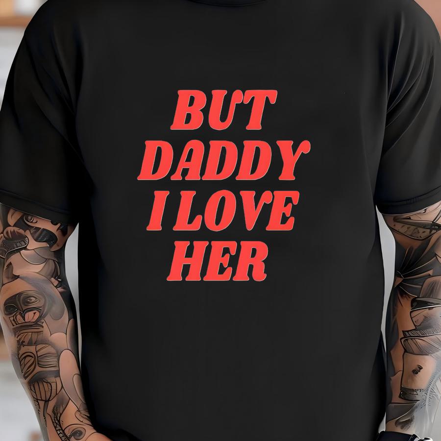 But Daddy I Love Her Shirt, Lgbtqia Shirt, Pride Shirt, Lesbian Shirt, Queer Girls Tee, Pride Shirt, Queer Taylor Shirt, Lgbtq, Pride Month T-shirt