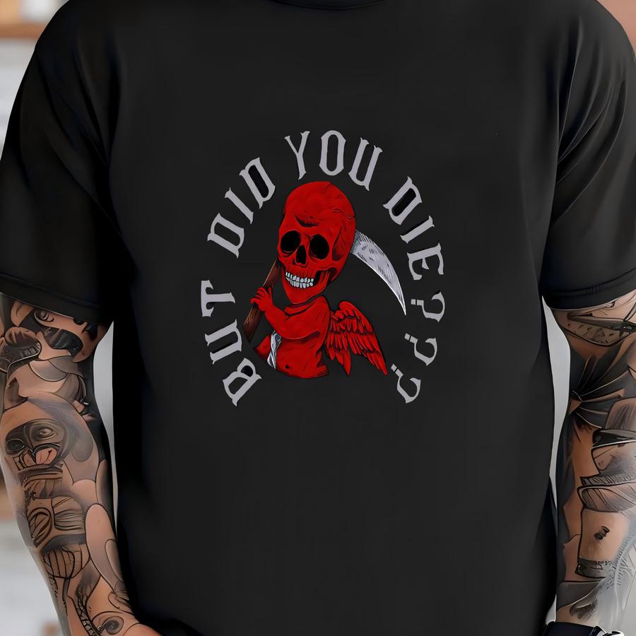 But Did You Die Shirt, , Gym Pump Cover, Weightlifting Shirt, Oversized Gym Shirt, Women Gym Shirt, Gym Rat Gift, Gym Clothes T-shirt