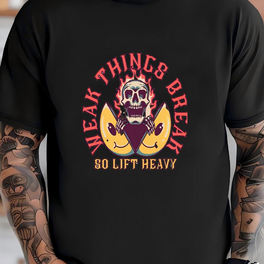 Weak Things Break So Lift Heavy Shirt, , Gym Pump Cover, Gym Rat Gift, Funny Gym Shirt, Weightlifting Shirt, Gym Lover Gift T-shirt