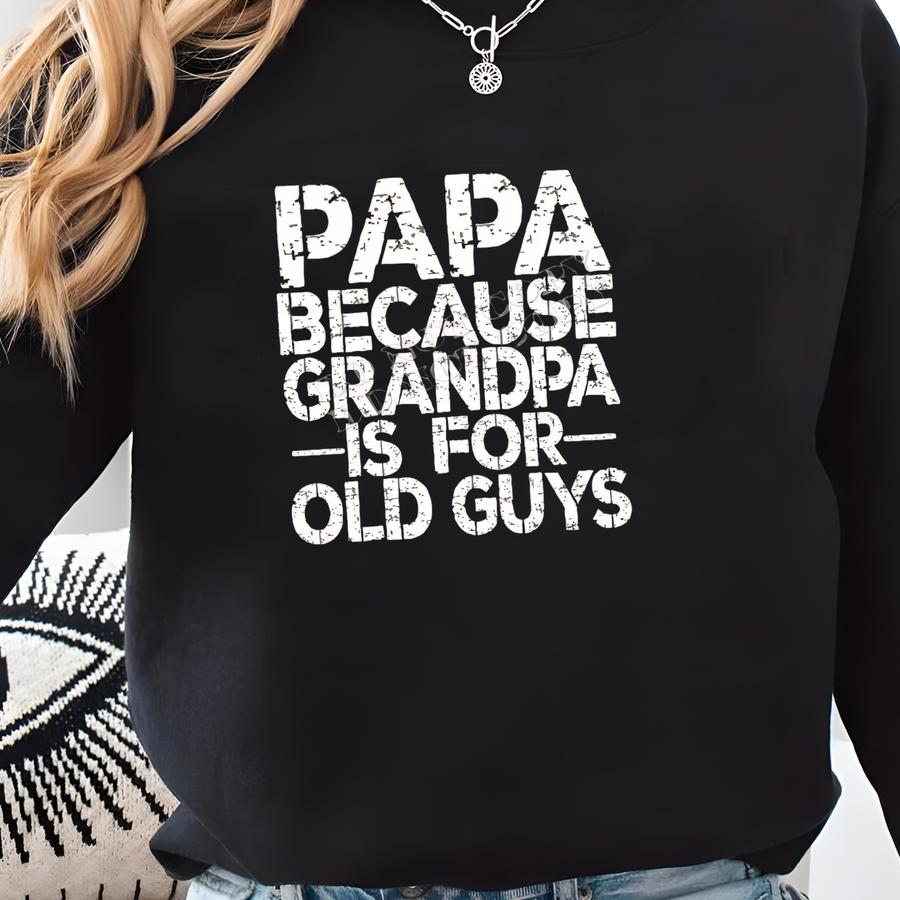 Papa, Grandpa, Grandpa Is For Old People, Dad, Dad Graphic Tee, Graphic Tee, Father's Day, Dad Gift, Grandpa Gift, Bella Canvas Sweatshirt Papa, Grandpa, Grandpa Is For Old People, Dad, Dad Graphic Tee, Graphic Tee, Father's Day, Dad Gift, Grandpa Gift, Bella Canvas Sweatshirt