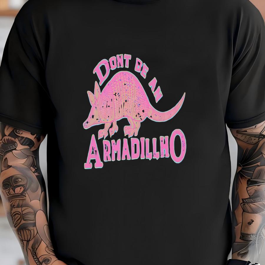Don’t Be An Armadillho Tee T-shirt