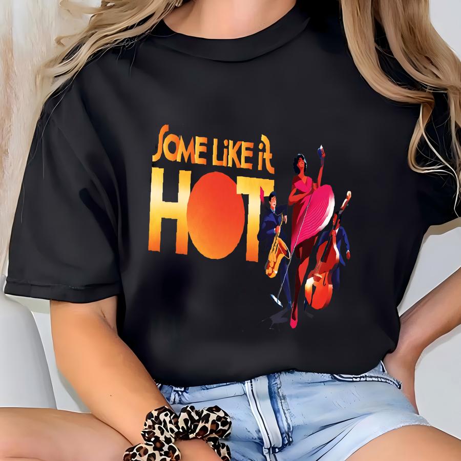 Some Like It Hot Shirt, Broadway Musical Show, Hot Musical Broadway Theatre Tee, Broadway Musical Sweater, Theatre Musical Hoodie T-shirt