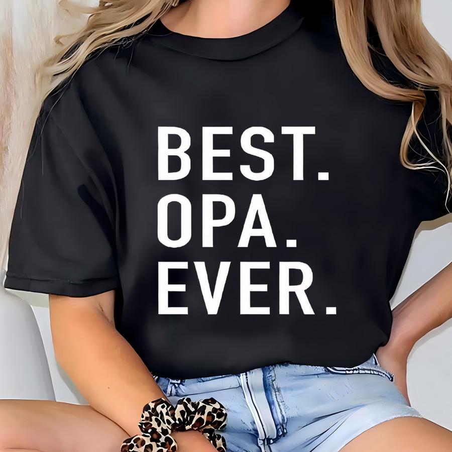 Best. Opa. Ever. Sweatshirt - Unisex Crewneck - Family Apparel - Great Gift For Fathers, Dads, Grandparents And Grandpas T-shirt