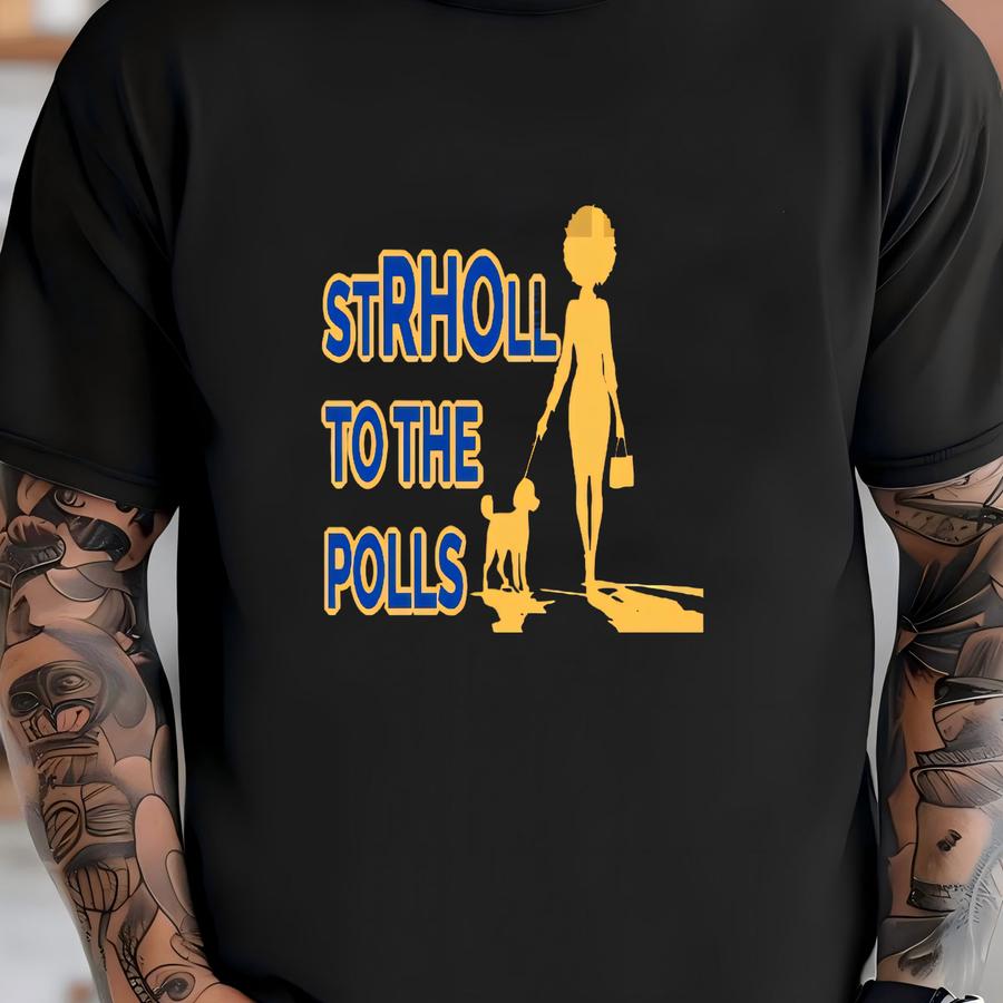 Strholl To The Polls/ Available In Tee, Crewneck, Hoodie, Tank, Long Sve T-shirt