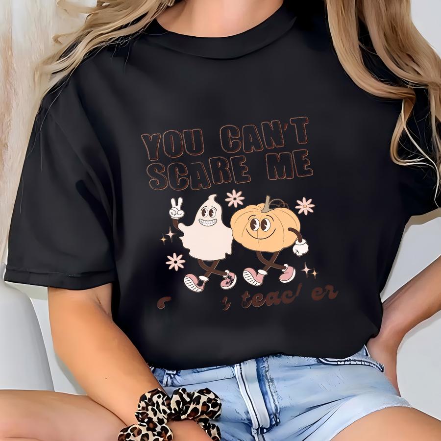 You Can't Scare Me I'm A Teacher - Funny Halloween Shirt For Teachers, Cute Retro Halloween Teacher Shirt, Funny Teacher Halloween Shirt T-shirt