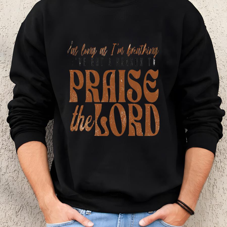 As Long As I'm Breathing I've Got A Reason To Praise Shirt, Praise The Lord Jesus Shirt, Christian Worship T Shirt, Retro Christian Shirt Sweatshirt
