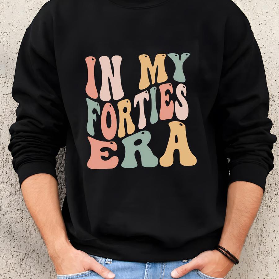 In My Forties Era Shirt, Custom 40th Birthday Party Shirt, Funny Fortieth Birthday Shirt, 40th Birthday Gift, Family Birthday Party Gift Sweatshirt