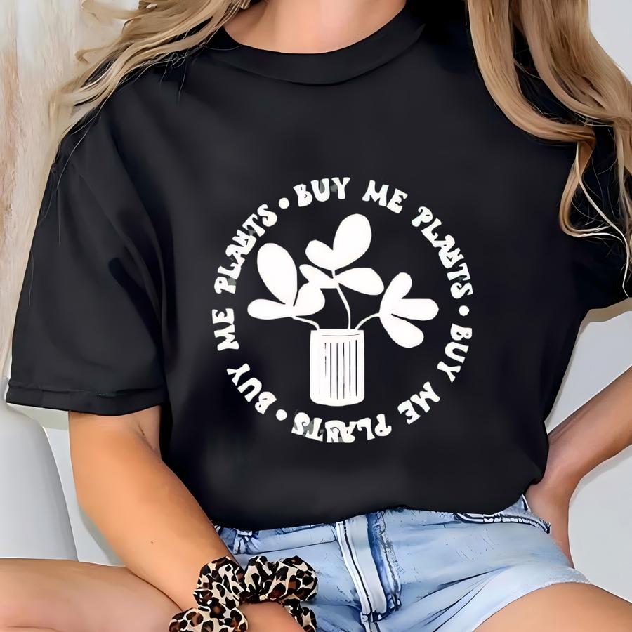 Buy Me Plants And Tell Me You Don't Trust The Government Sweatshirt, Plant Mom Hoodie, Gardening Sweatshirt, Plant Lady Sweatshirt, Mom Gift T-shirt