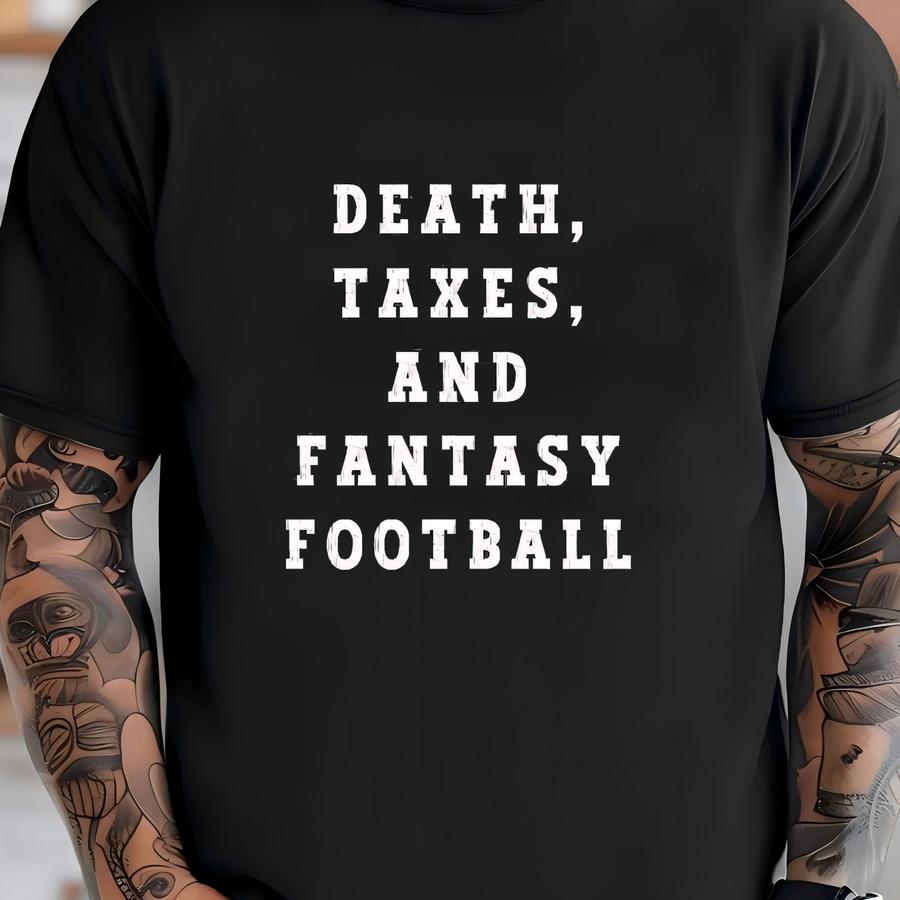 Death, Taxes And Fantasy Football Shirt, Funny Fantasy Football Shirt, Fantasy Champion Hoodie, Fantasy Lover Tshirt, Fantasy Commissioner T-shirt