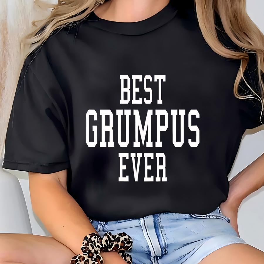 Best Grumpus Ever - Sweatshirt - Grandpa Unisex Crewneck - Family Father Apparel - Great Grandparent Gift! T-shirt