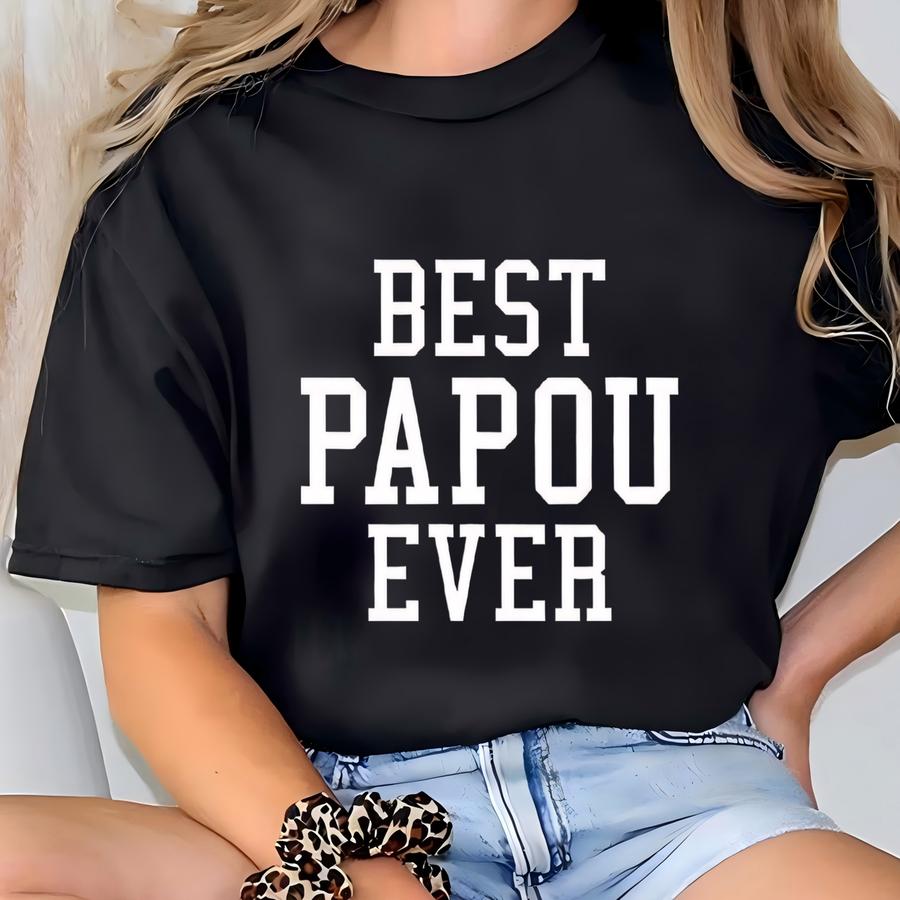 Best Papou Ever - Sweatshirt - Grandpa Unisex Crewneck - Family Father Apparel - Great Grandparent Gift! T-shirt
