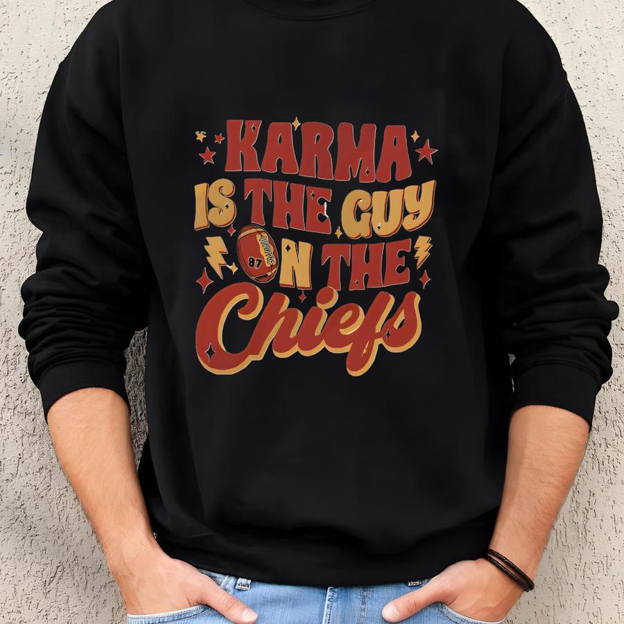 Karma Is The Guy On The Sweatshirt, Era Shirt, Go Taylor's Fiance, Karma, Kansas City Football Tee Sweatshirt