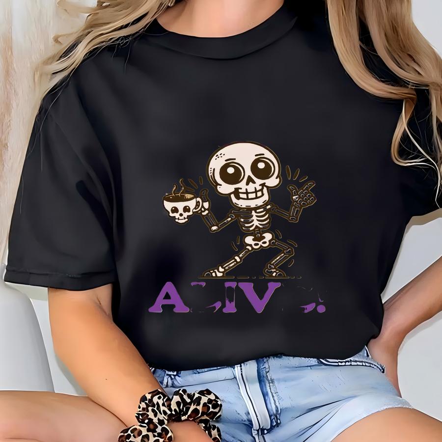 Coffee Lover Halloween Hoodie, Staying Alive Funny Coffee Skeleton Shirt, Coffee Addict Tee, Quirky Coffee Lovers Gift, Skeleton Lover 1717 T-shirt