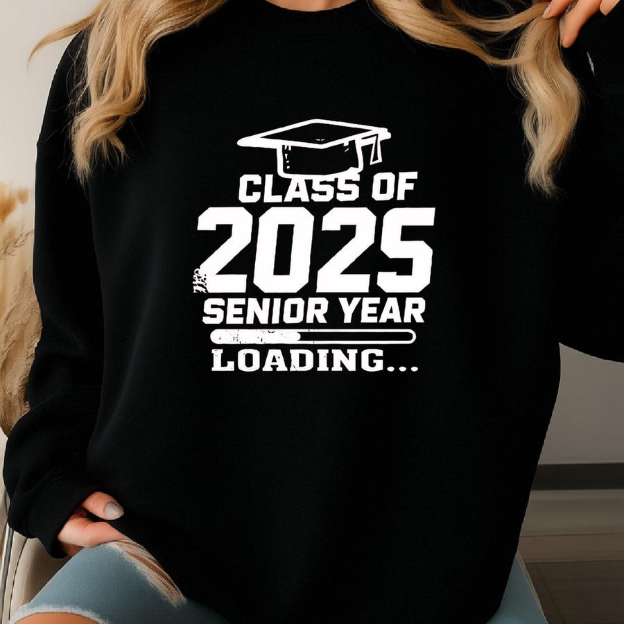 Class Of 2025 Senior Year Shirt, Graduation 2025 Shirt, Graduation Gift, School Gift, 2025 High School Graduation Gift Sweatshirt