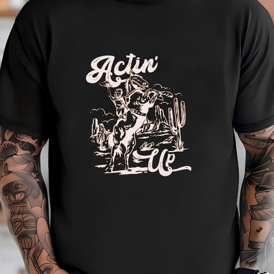 Western Tshirt Dress Shirt Actin Up Shirt Vintage Style Cowgirl Shirt Oversized Rodeo Tee Country Music Top Nashville Outfit T-shirt