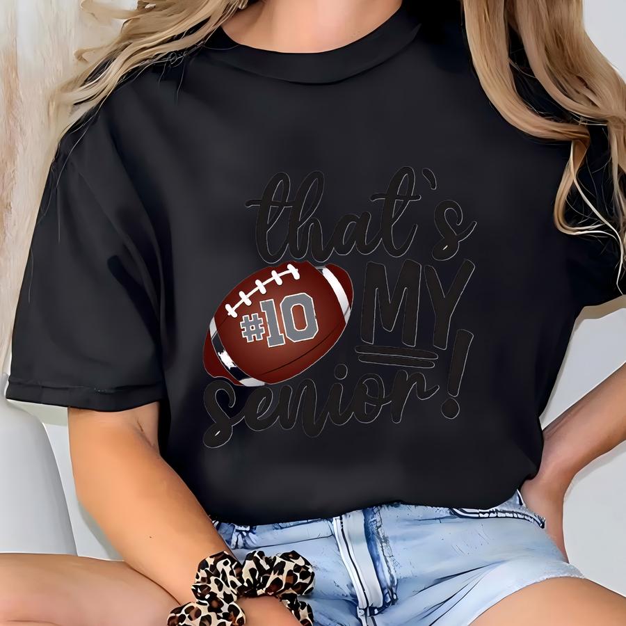 That's My Senior Football Hoodie, Custom Number Football Team Shirt, Football Senior Night Tee, Customizable Senior Football Mom Dad Shirts T-shirt