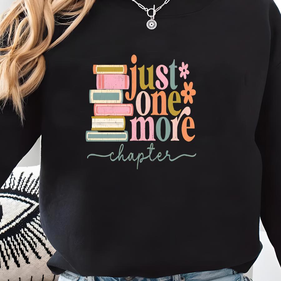 Just One More Chapter Sweatshirt, Bookworm T-shirt, Book Lover Shirts, Bookworm Gifts, Reading Teacher Shirt, Reading Shirt, Book Club Shirt Sweatshirt