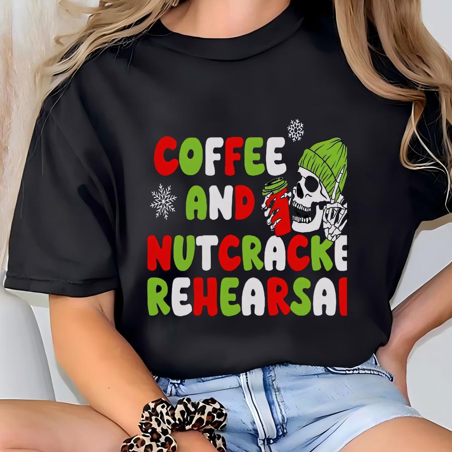 Coffee And Nutcracker Ballet Rehearsal Sweatshirt, Funny Nutcracker Shirt, Dance Teacher Holiday Sweater, Skeleton Ballet Dancer Crewneck T-shirt