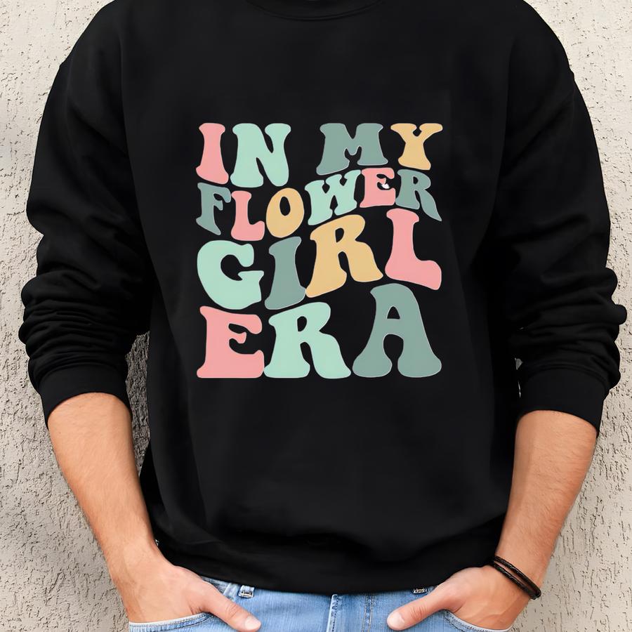 In My Flower Girl Era Shirt - Cute Bridal Party Baby Toddler Shirt - Wedding Party Flower Girl Gift Sweatshirt In My Flower Girl Era Shirt - Cute Bridal Party Baby Toddler Shirt - Wedding Party Flower Girl Gift Sweatshirt