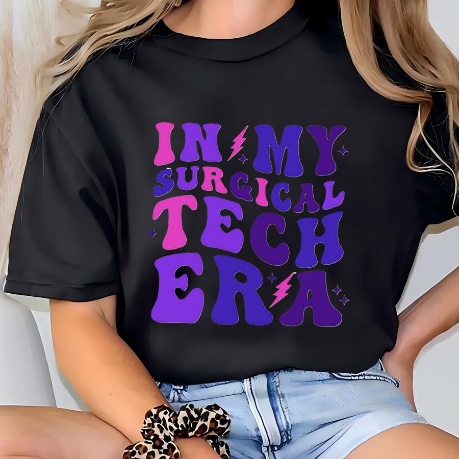In My Surgical Tech Era Sweatshirt, Scrub Techs Tshirt, Surgical Technologist Hoodie, Surgery Tshirt, Nurse Gifts T-shirt