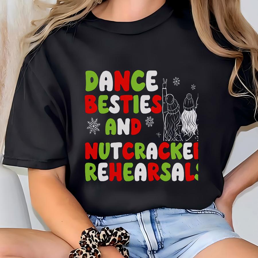 Dance Besties And Nutcracker Rehearsals Sweatshirt, Funny Nutcracker Shirt, Best Friends Gift For Ballet Dancer, Nutcracker Ballet Crewneck T-shirt
